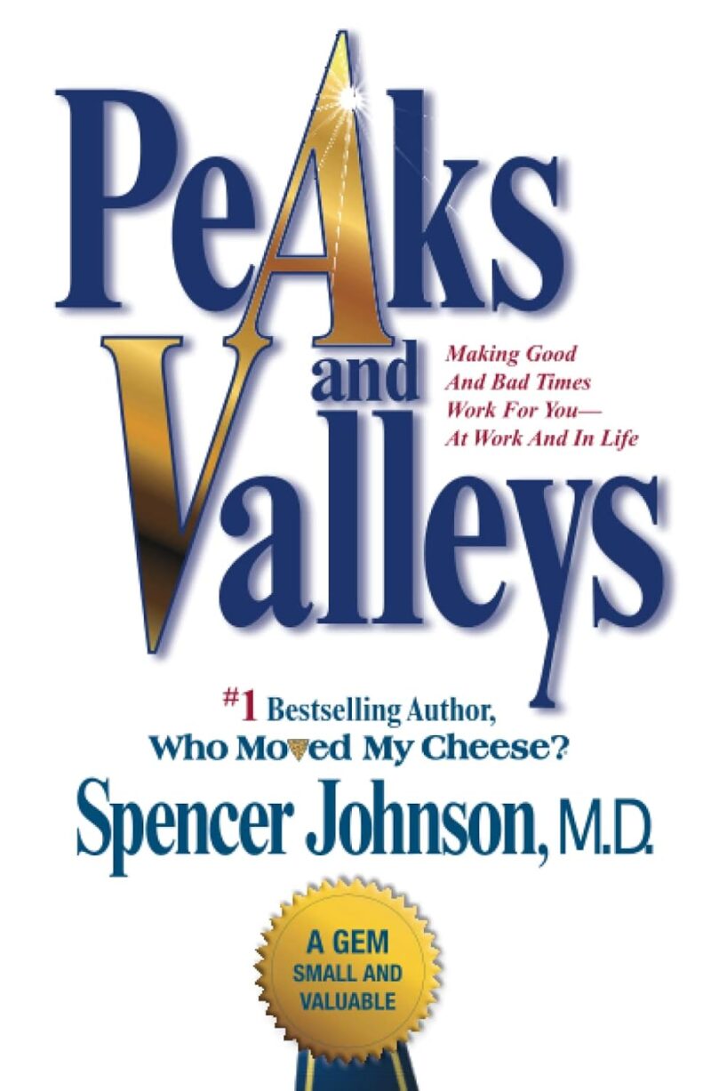 PEAKS AND VALLEYS BY SPENSER JOHNSON,M.