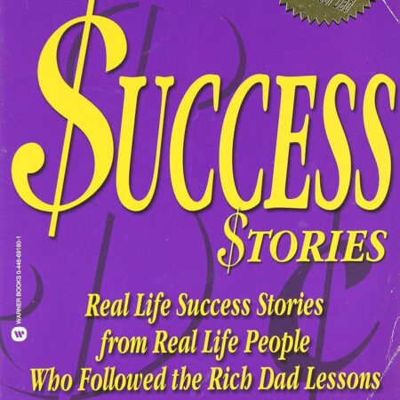 RICH DAD`S SUCCESS STORIES BY ROBERT T. KIYOSAKI w