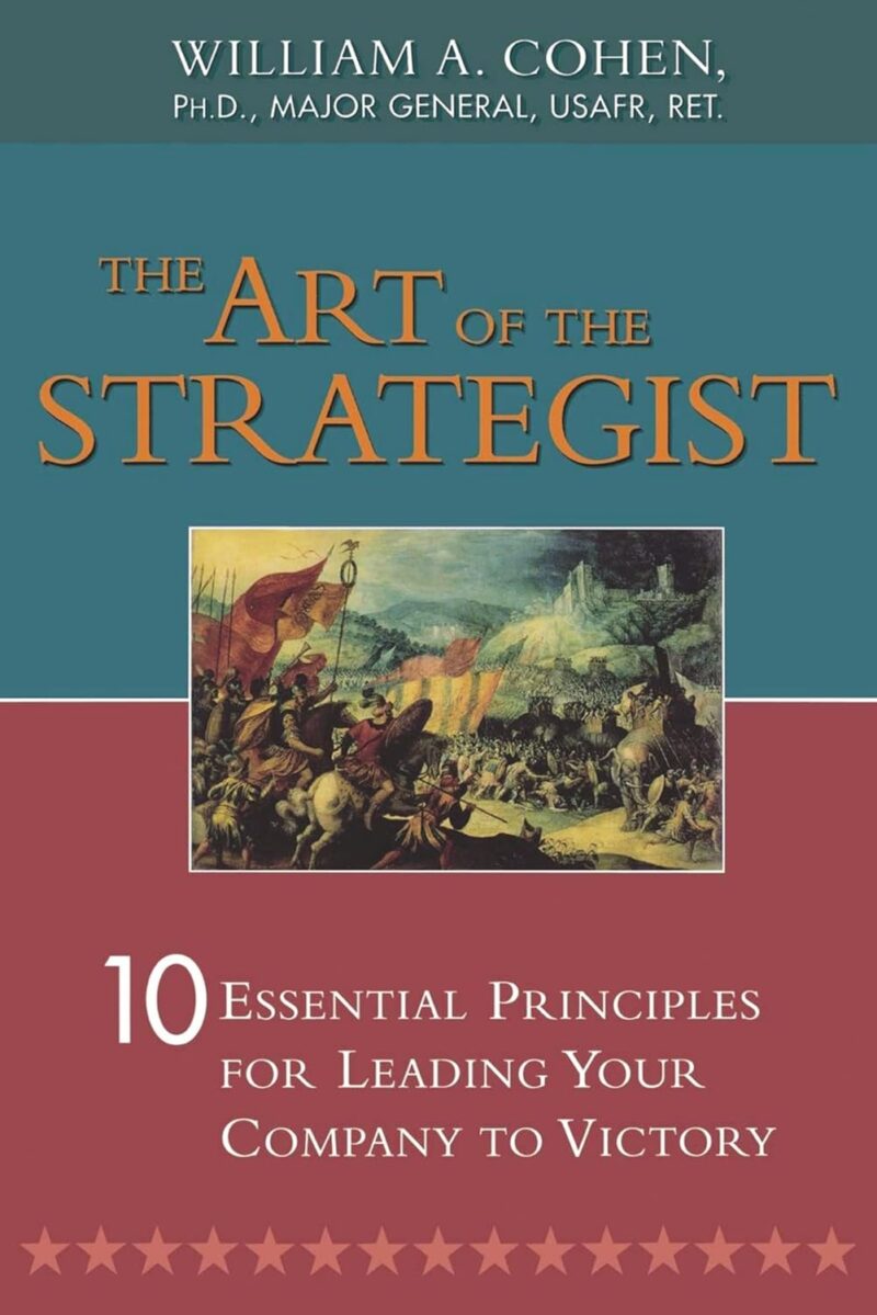 THE ART OF THE STRATEGIST BY WILLIAM A. COHEN