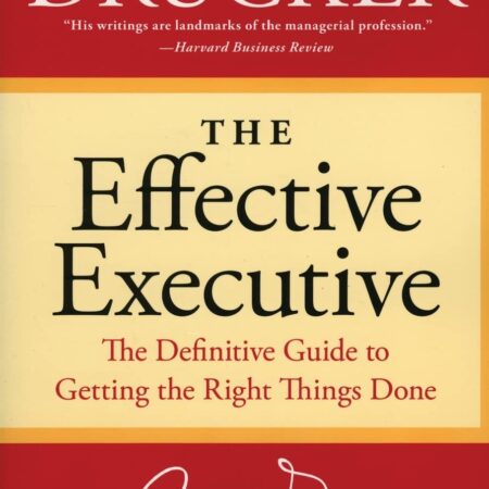 THE EFFECTIVE EXECUTIVE BY PETER F. DRUCKER