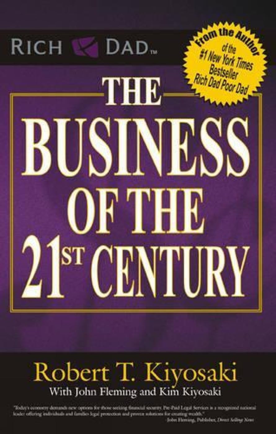 THE BUSINESS OF THE 21ST CENTURY. BY ROBERT T. KIYOSAKI