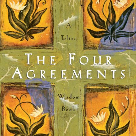 THE FOUR AGREEMENT BY DON MIGUEL RUIZ