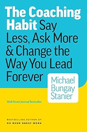 THE COACHING HABIT BY MICHEAL BUNGAY STA