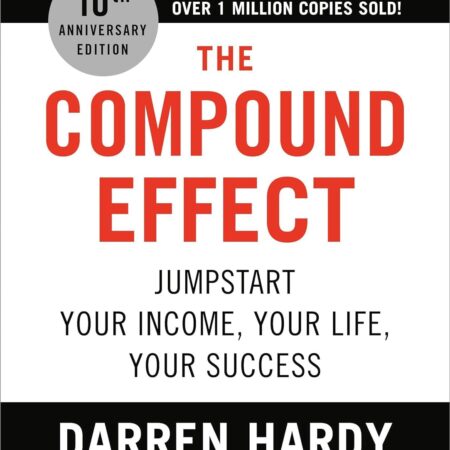 THE COMPOUND EFFECT BY DARREN HARDY