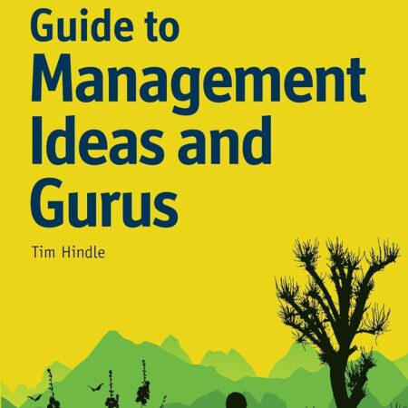 THE ECONOMIST GUIDE TO MANAGEMENT IDEAS AND GURUS BY TIM HINDLE