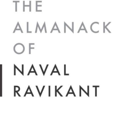 THE ALMANACK OF NAVAL RAVIKANT BY ERIC JORGENSON
