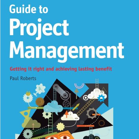 THE ECONOMIST GUIDE TO PROJECT MANAGEMENT BY PAUL ROBERTS