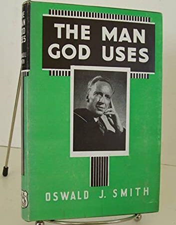 THE MAN GOD USES BY OSWALD J. SMITH