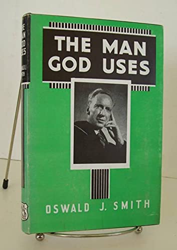 THE MAN GOD USES BY OSWALD J. SMITH