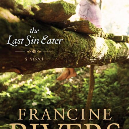 THE LAST SIN EATER BY FRANCINE RIVERS