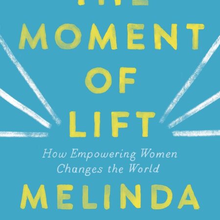 THE MOMENT OF LIFT BY MELINDA GATES