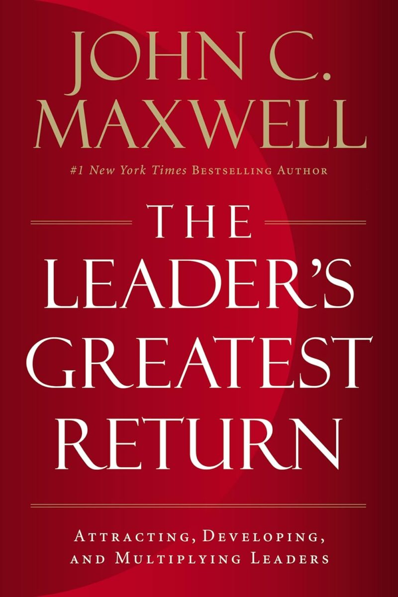 THE LEADER`S GREATEST RETURN BY JOHN C, MAXWELL