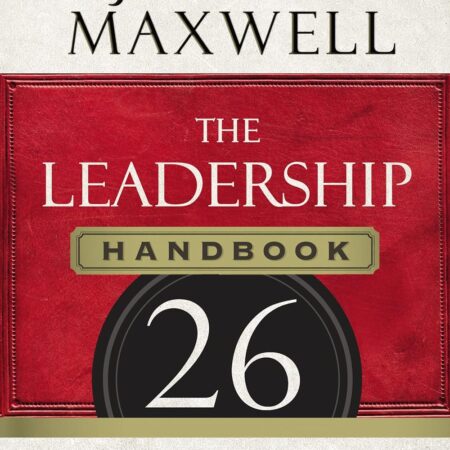 THE LEADERSHIP HANDBOOK BY JOHN C. MAXWELL