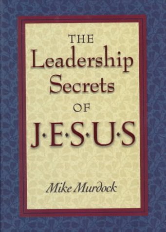 THE LEADERSHIP SECRETS OF JESUS BY MIKE MURDOCK
