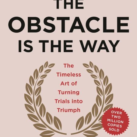 THE OBSTACLE IS THE WAY BY RYAN HOLIDAY
