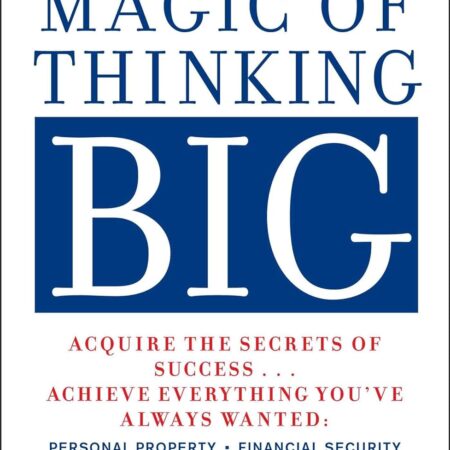 THE MAGIC OF THINKING BIG BY DAVID J. SCHWARTZ, PH.D