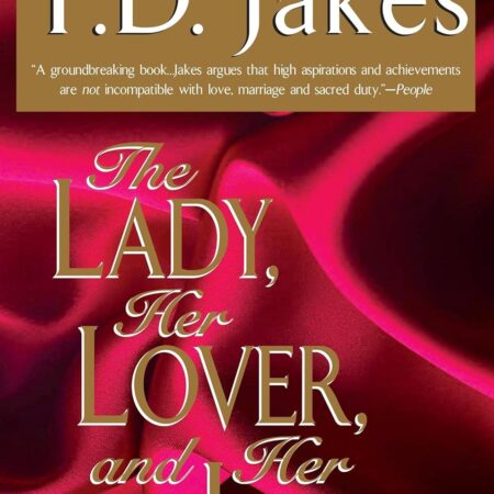 THE LADY, HER LOVER, AND HER LORD BY T.D. JAKES
