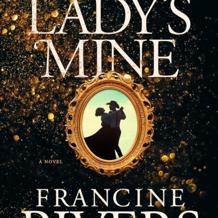 THE LADY'S MINE BY FRANCINE RIVERS