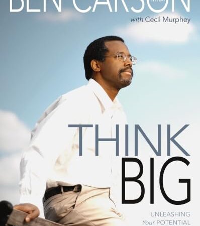 THINK BIG BY BEN CARSON