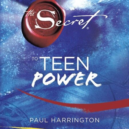 THE SECRET TO TEEN POWER BY PAUL HARRINGTON