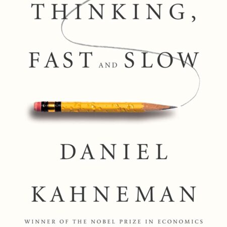 THINKING, FAST AND SLOW BY DANIEL KAHNEMAN