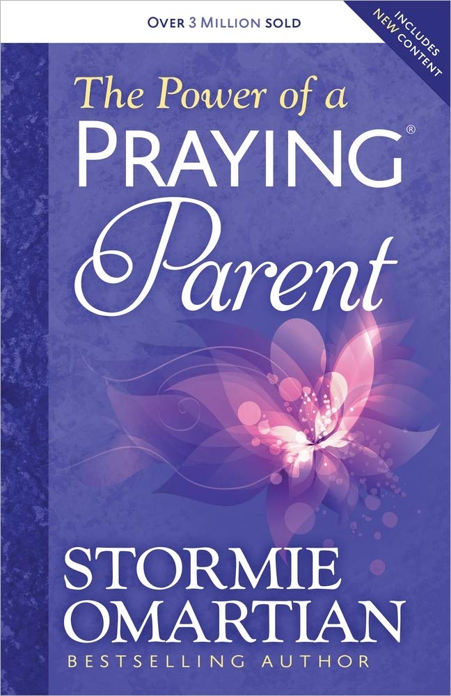 THE POWER OF A PRAYING PARENT BY STORMIE OMARTIAN