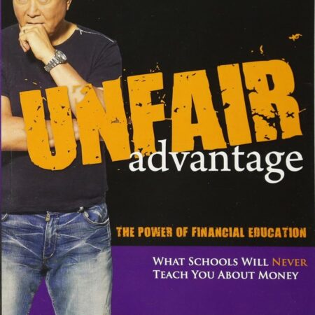 UNFAIR ADVANTAGE BY ROBERT T. KIYOSAKI