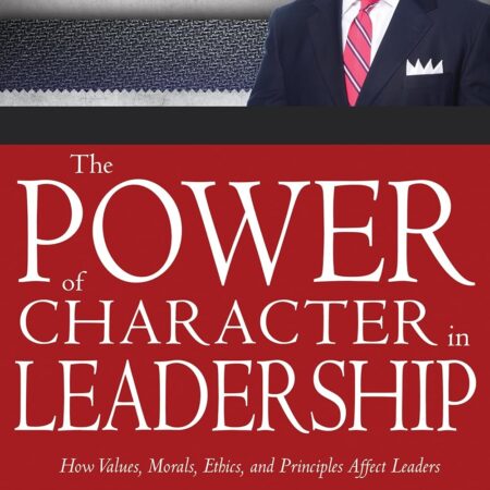 THE POWER OF CHARACTER IN LEADERSHIP BY DR. MYLES MUNROE