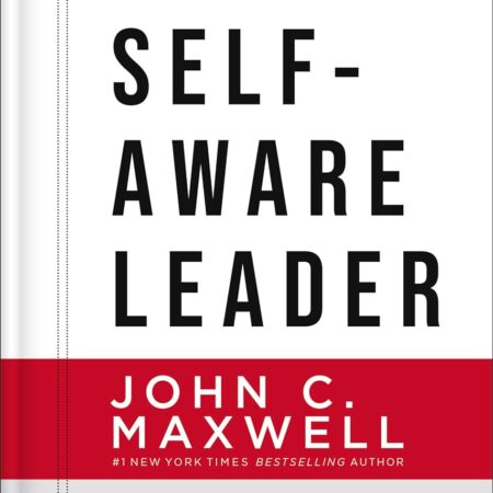 THE SELF AWARE LEADER BY JOHN C MAXWELL