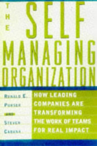 THE SELF MANAGING ORGANIZATION BY RONALD E. PURSER