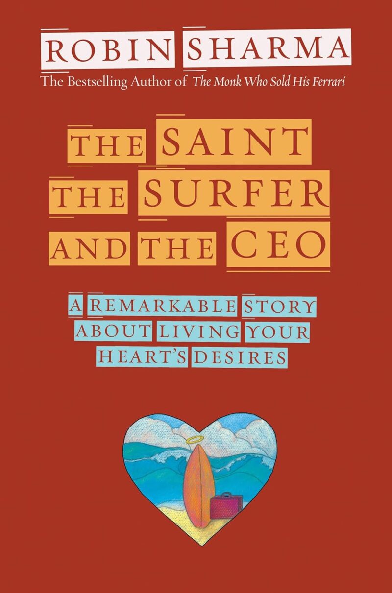 THE SAINT , THE SURFER AND THE CEO BY ROBIN SHARMA