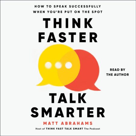 THINK FASTER TALK SMARTER BY MATT ABRAHAMS