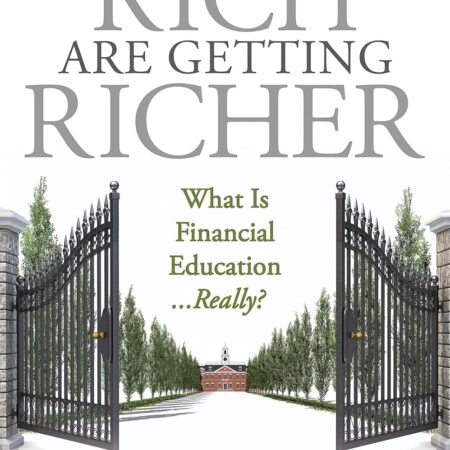 WHY THE RICHER ARE GETTING RICHER BY ROBERT T. KIYOSAKI