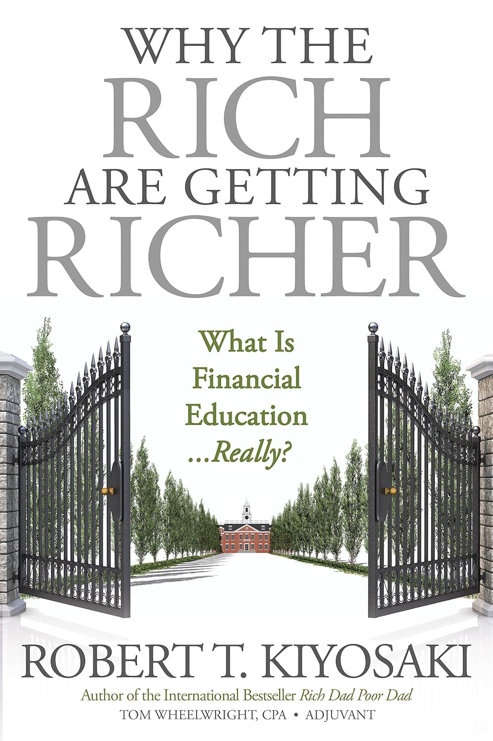 WHY THE RICHER ARE GETTING RICHER BY ROBERT T. KIYOSAKI