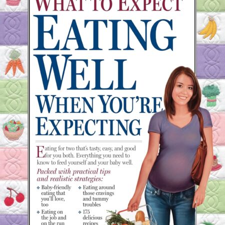 WHAT TO EXPECT EATING WELL WHEN YOU ARE EXPECTING BY HEIDI MURKOFF