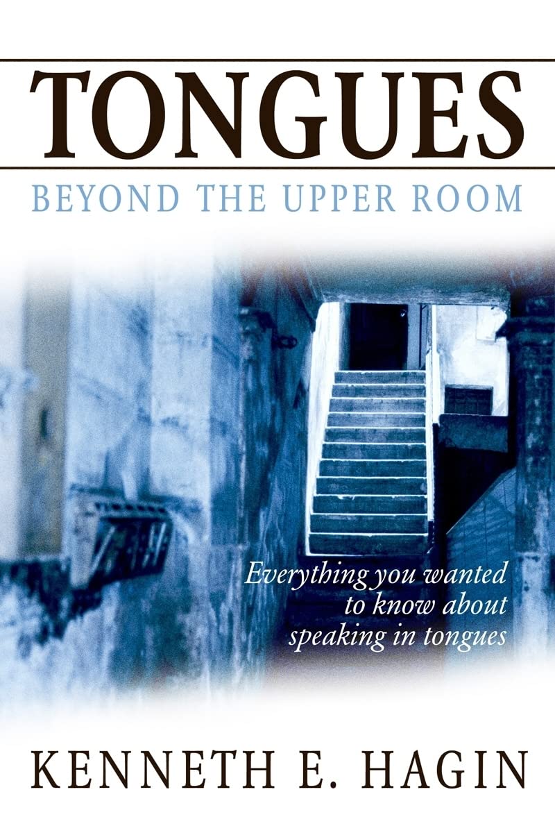 TONGUES BEYOND THE UPPER ROOM BY KENNETH E. HAGIN