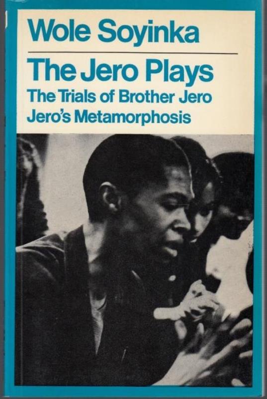 WOLE SOYINKA THE JERO PLAY,THE TRIALS OF BROTHER