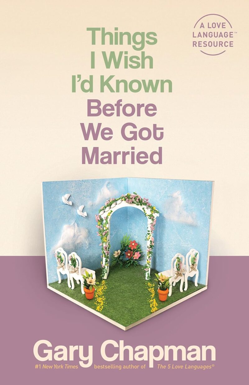 THINGS I WISH I`D KNOWN BEFORE WE GOT MARRIED BY GARY CHAPMAN