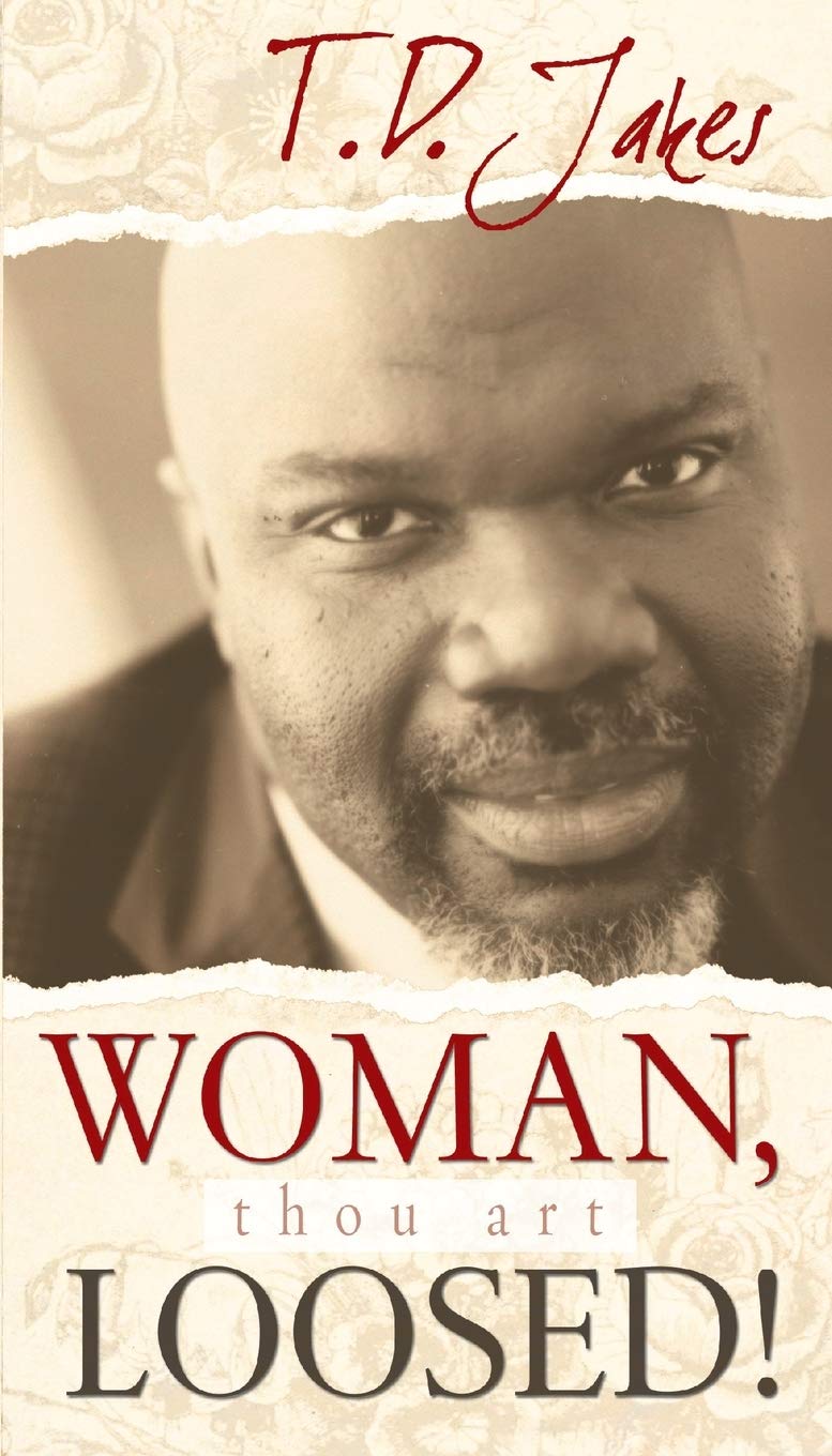 WOMAN THOU ART LOOSED! BY T. D. JAKES