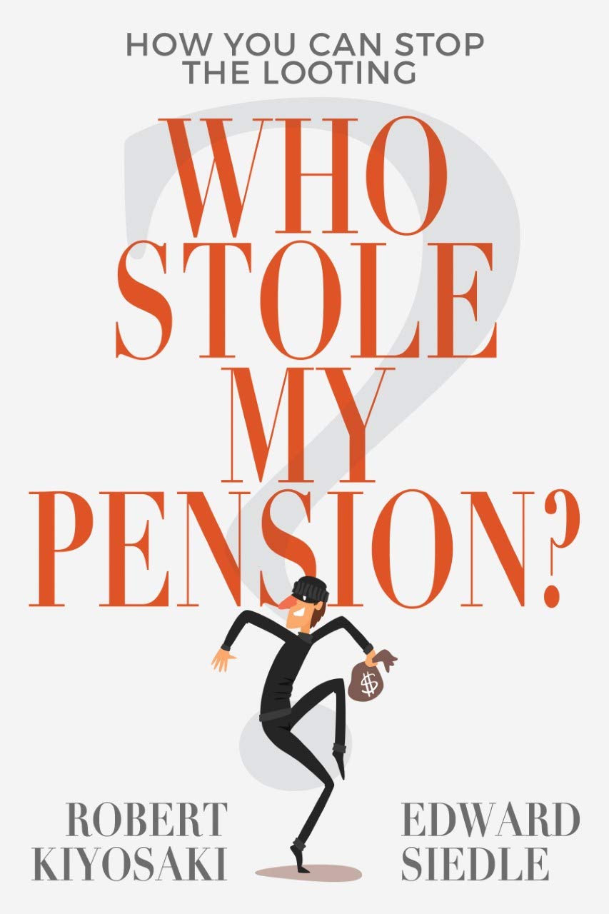 WHO STOLE MY PENSION? BY ROBERT KIYOSAK