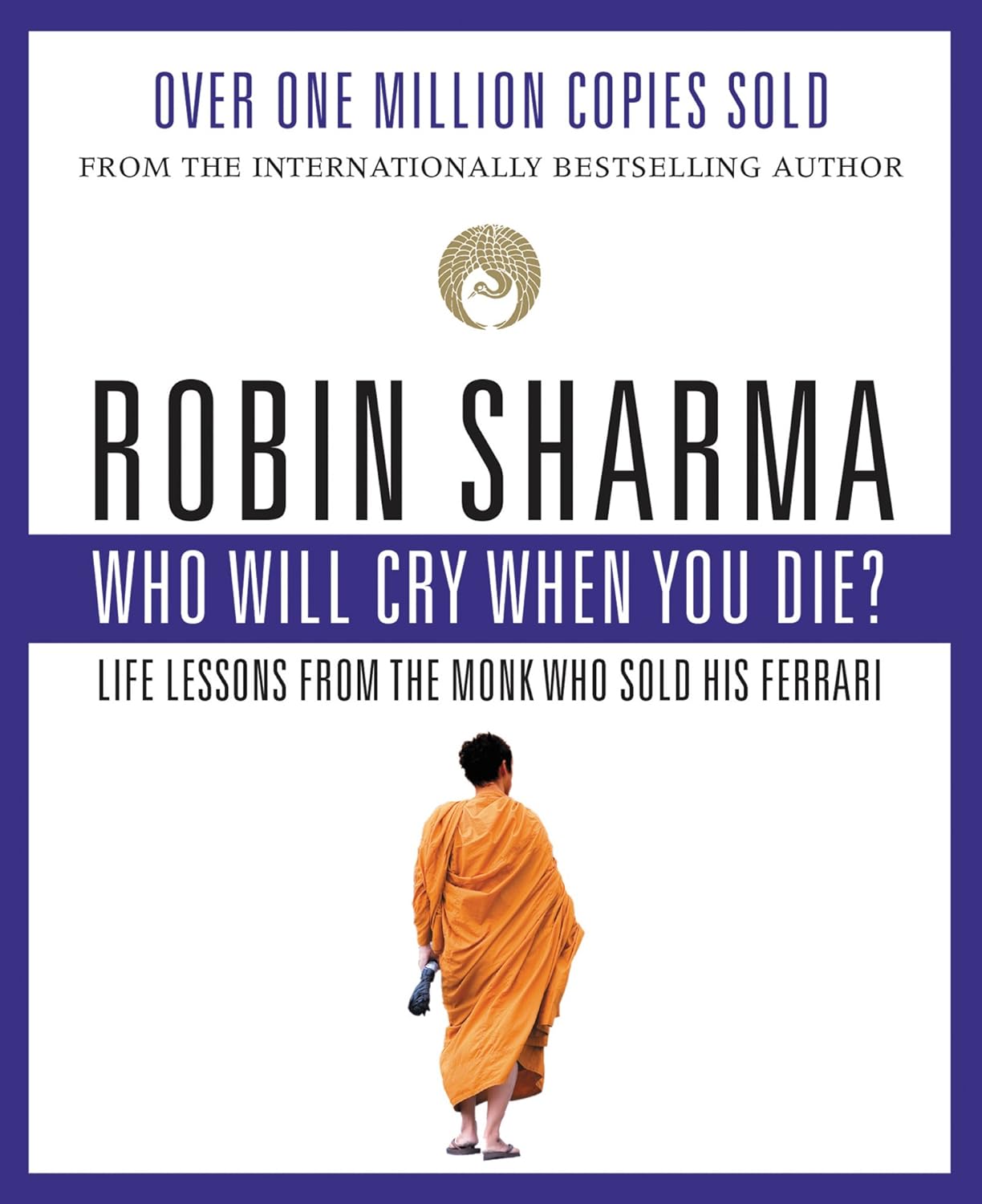WHO WILL CRY WHEN YOU DIE? BY ROBIN SHARMA