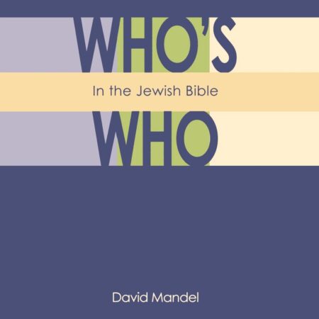 WHO`S WHO IN THE BIBLE BY DAVID MANDEL