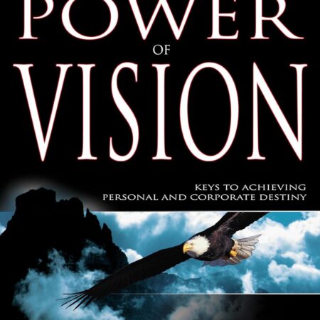 THE PRINCIPLES AND POWER OF VISION BY DR. MYLES MUNROE