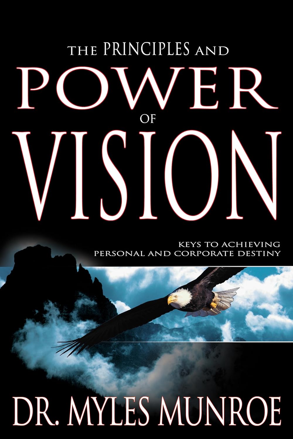 THE PRINCIPLES AND POWER OF VISION BY DR. MYLES MUNROE