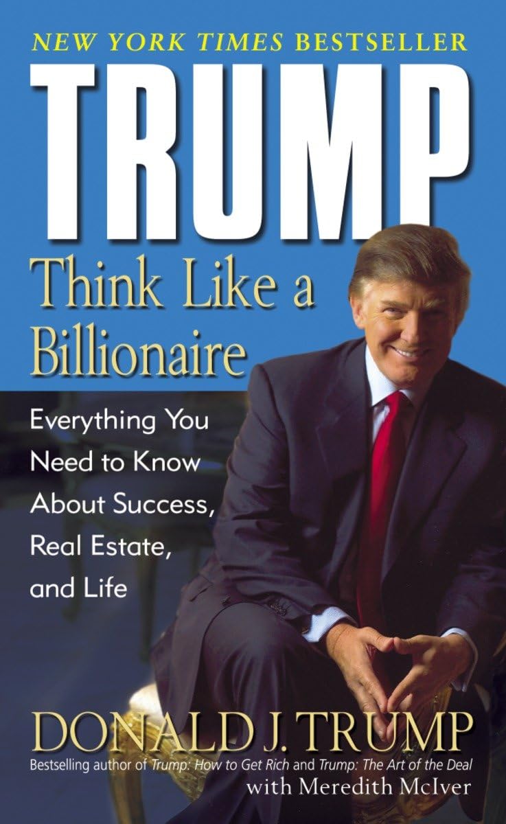 TRUMP THINK LIKE A BILLIONAIRE BY DONALD TRUMP