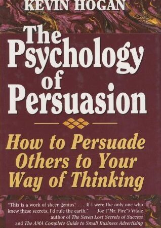 THE PSYCHOLOGY OF PERSUATION BY KELVIN HOGAN