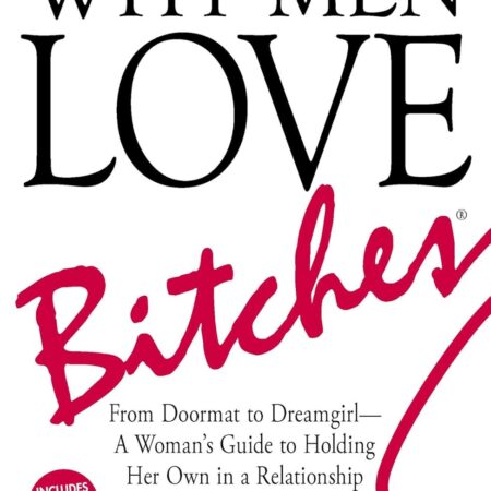 WHY MEN LOVE BITCHES BY SHERRY ARGOV