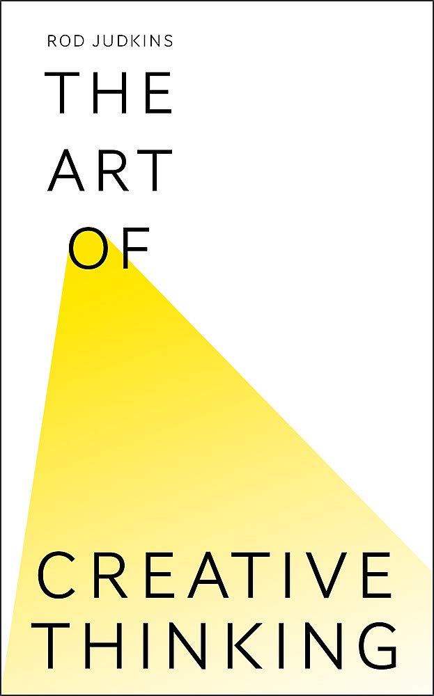 YOU ARE MORE CREATIVE THAN YOU THINK ; THE ACT OF CREATIVE THINKING BY ROD JUDKINS