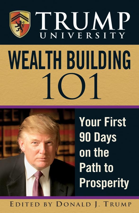 TRUMP UNIVERSITY WEALTH BUILDING 101 BY DONALD J. TRUMP