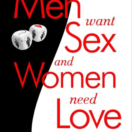 WHY MEN WANT SEX AND WOMEN NEED LOVE BY ALLAN AND BARBARA